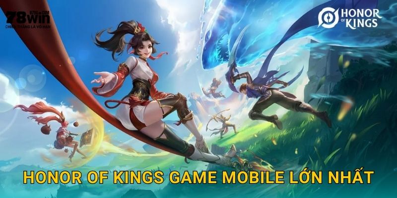 Honor of Kings game mobile lớn nhất