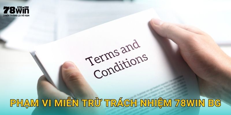 Miễn Trừ Trách Nhiệm 78win bg - Điều Cần Biết 1 Phạm vi miễn trừ trách nhiệm 78win bg