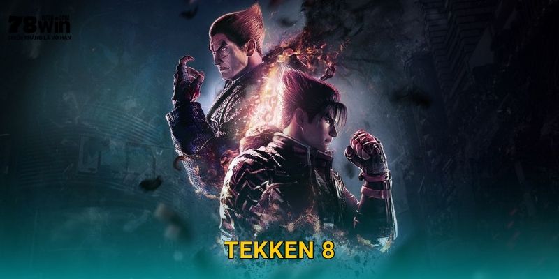 Tekken 8 78win bg – Võ Đài 3D Đỉnh Cao Nhất