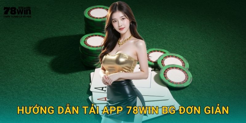 Tải App 78win bg Cho iOS Và Android Miễn Phí 2 Hướng dẫn tải app 78win bg đơn giản