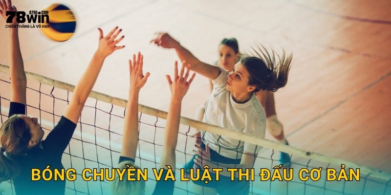 Bóng Chuyền 78win bg - Đặt Cược Kịch Tính Từng Set 2 Bóng chuyền và luật thi đấu cơ bản