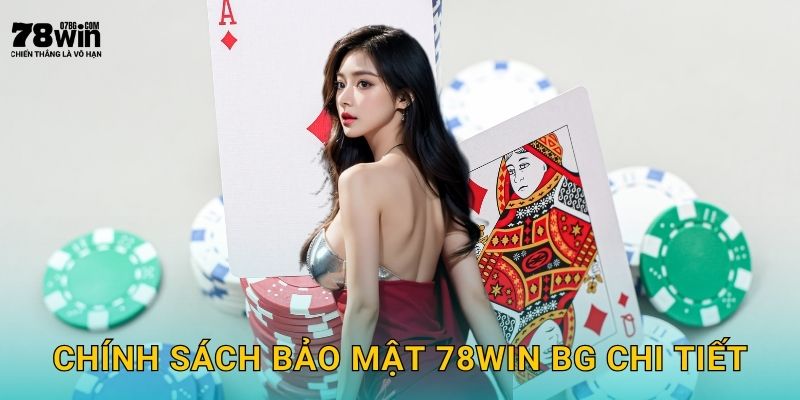 Chính sách bảo mật 78win bg chi tiết