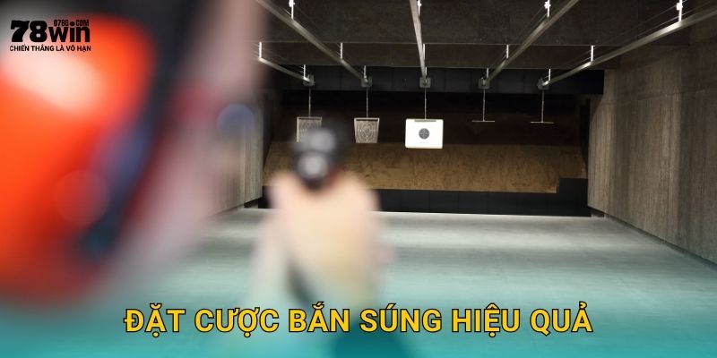 Đặt cược bắn súng hiệu quả