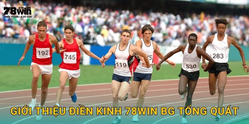 Điền Kinh 78win bg - Vua Của Mọi Môn Thể Thao 2 Giới thiệu điền kinh 78win bg tổng quát